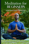 Meditation for Beginners, A Blackman's Guide to Restoration - Paperback