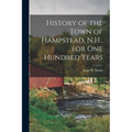 History of the Town of Hampstead, N.H., for One Hundred Years - Paperback
