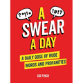 A Swear a Day: A Daily Dose of Rude Words and Profanities - Hardcover