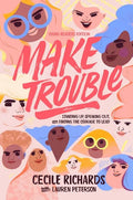 Make Trouble Young Readers Edition: Standing Up, Speaking Out, and Finding the Courage to Lead - Paperback