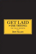 Get Laid or Die Trying: The Field Reports - Paperback