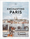 Enchanting Paris: The Hedonist's Guide - Hardcover