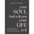 Your Soul Had a Dream, Your Life Is It: How to Be Held by Life When It Feels Like Everything Is Falling Apart - Hardcover