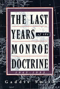 The Last Years of the Monroe Doctrine: 1945-1993 - Paperback