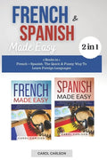French & Spanish Made Easy: 2 Books in 1. French + Spanish. The Quick & Funny Way To Learn Foreign Languages - Paperback