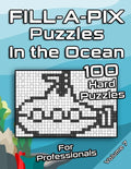 Tough FILL-A-PIX Puzzles for Adults In The Ocean: Hard Mosaic Puzzles for Advanced and Professionals Fun Brain Tease for Adults and Clever Kids - Paperback
