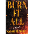 Burn It All - Hardcover