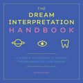 The Dream Interpretation Handbook: A Guide and Dictionary to Unlock the Meanings of Your Dreams - Paperback