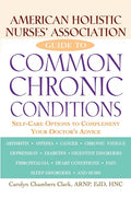 American Holistic Nurses' Association Guide to Common Chronic Conditions: Self-Care Options to Complement Your Doctor's Advice - Hardcover
