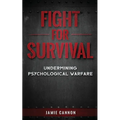 Fight for Survival: Undermining Psychological Warfare - Paperback