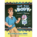 Your Busy Body: An Introduction to Anatomy and Physiology - Hardcover