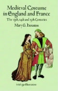 Medieval Costume in England and France: The 13th, 14th and 15th Centuries - Paperback