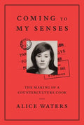 Coming to My Senses: The Making of a Counterculture Cook - Hardcover