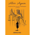Alive. Again.: My Journey from Attorney to Redemption...in Prison - Hardcover