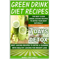 Green Drink Diet Recipes: The Best Clean Green Juicing Recipes to Detox Your Body Naturally - Paperback
