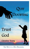 Quit Doubting, Trust God - Hardcover