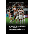 Women's Football in a Global, Professional Era - Hardcover