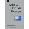 With the Clouds of Heaven: The Book of Daniel in Biblical Theology Volume 32 - Paperback
