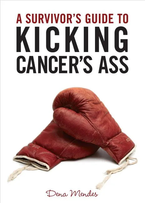 A Survivor's Guide to Kicking Cancer's Ass - Paperback