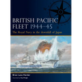 British Pacific Fleet 1944-45: The Royal Navy in the Downfall of Japan - Paperback