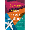 Bumpy Rides and Soft Landings: Stories of Coming Out, Flying High, and Not Learning to Play the Piano - Paperback