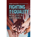 Fighting for Equality: Racial Justice in North America - Paperback