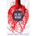 Wet Wound: An Elegy in Essays - Paperback