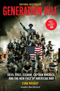 Generation Kill: Devil Dogs, Iceman, Captain America and the New Face of American War - Paperback