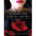 Where the Opium Grows: Surviving Pakistan as a Woman, an Actress and Knowing Imran Khan - Paperback