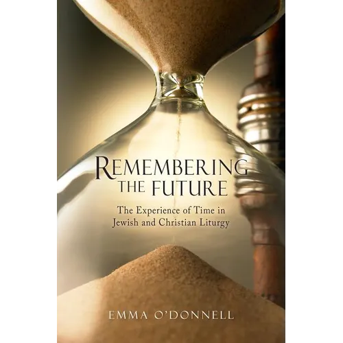 Remembering the Future: The Experience of Time in Jewish and Christian Theology - Paperback