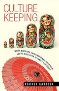 Culture Keeping: White Mothers, International Adoption, and the Negotiation of Family Difference - Hardcover