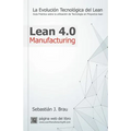 Lean Manufacturing 4.0: La Evolución Tecnológica del Lean - Guía Práctica sobre la Correcta Utilización de Tecnología en Proyectos Lean - Paperback