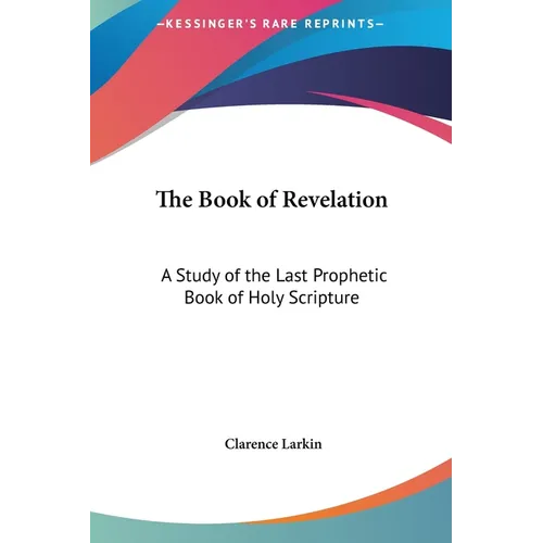 The Book of Revelation: A Study of the Last Prophetic Book of Holy Scripture - Hardcover