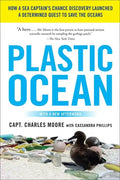 Plastic Ocean: How a Sea Captain's Chance Discovery Launched a Determined Quest to Save the Oceans - Paperback