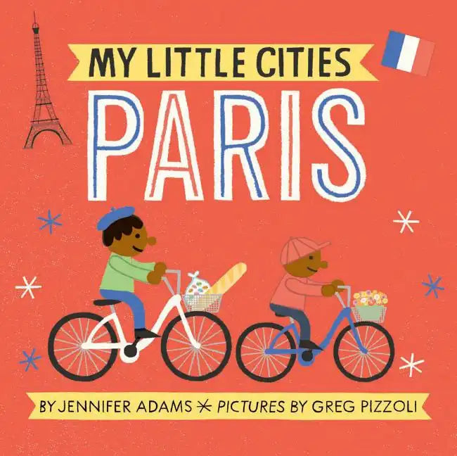 My Little Cities: Paris: (Board Books for Toddlers, Travel Books for Kids, City Children's Books) - Board Book
