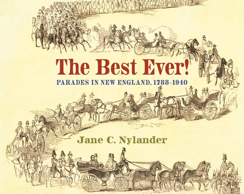 The Best Ever!: Parades in New England, 1788-1940 - Hardcover