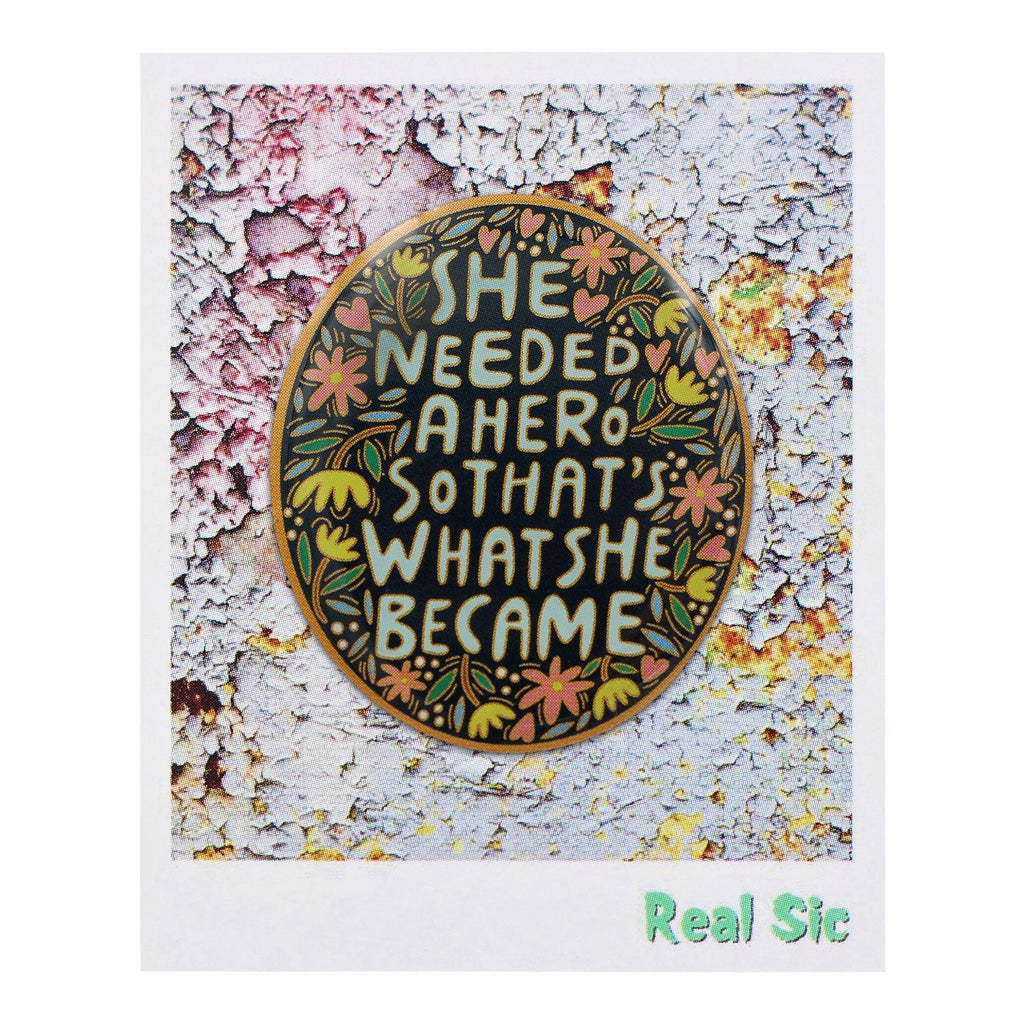 She Needed a Hero, So That's What She Became Pin - Girl Power, Feminism Enamel Pin
